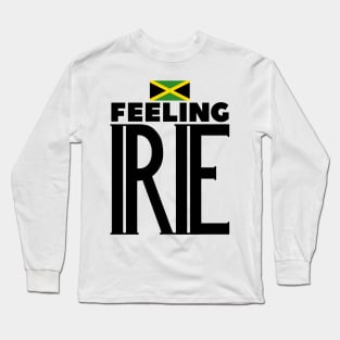 Feeling Irie Jamaican Slang Long Sleeve T-Shirt